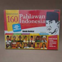 160 Sejarah Lengkap Pahlawan Indonesia: kumpulan data dan sejarah perjuangan Pahlawan Indonesia yang wajib anda ketahui