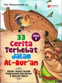 33 Cerita Terhebat dalam Al- Qur'an Jilid 2: kisah-kisah islami pembentuk karakter & akhlak mulia