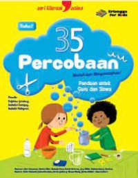 35 Percobaan Mudah dan Menyenangkan!: panduan untuk guru dan siswa