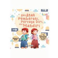 Aku Anak Pemberani, Percaya Diri, dan Mandiri: + tip melindungi diri bagi anak