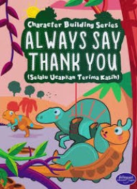 Always Say Thank You= selalu ucapkan terima kasih