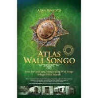 Atlas Wali Songo: buku pertama yang mengungkap Wali Songo sebagai fakta sejarah