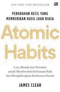 Atomic Habit: Perubahan kecil yang memberikan hasil luar biasa