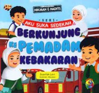 Berkunjung ke Pemadam Kebakaran: dilengkapi dengan hikmah & hadits