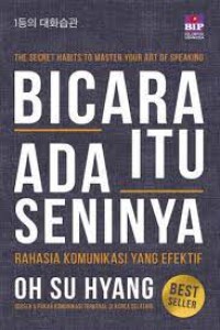 Bicara itu ada Seninya: rahasia komunikasi yang efektif