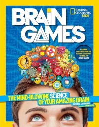 Brain Games: the mind-blowing science of your amazing brain