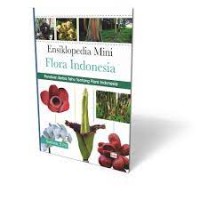 Flora Indonesia: panduan serba tahu tentang flora Indonesia