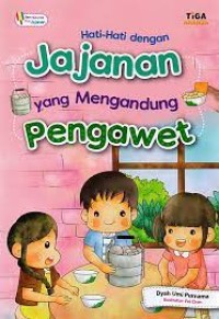 Hati-Hati dengan Jajanan yang Mengandung Pengawet