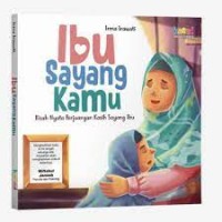 Ibu Sayang Kamu: kisah nyata perjuangan kasih sayang Ibu