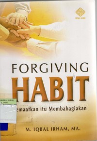 Forgiving Habit: memaafkan itu membahagiakan