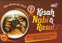 Kisah Nabi & Rasul 7: kisah gemilang, perjalanan hidup Nabi Muhammad SAW