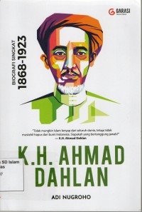 K.H. Ahmad Dahlan: biografi singkat 1868 - 1923