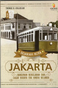 Sejarah Kota Jakarta 3: bangunan bersejarah dan cagar budaya era Hindia Belanda