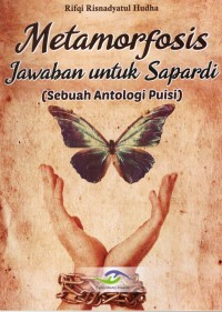 Metamorfosis Jawaban untuk Sapardi (Sebuah Antologi Puisi)