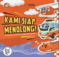 Kami Siap Menolong!: cerita seru kendaraan-kendaraan Basarnas