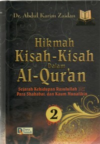 Hikmah Kisah-Kisah dalam Al-Qur'an 2: sejarah kehidupan Rasulullah  Alaihimussalam, para sahabat, beserta kaum Munafikin