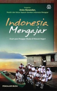 Indonesia Mengajar: kisah para Pengajar Muda dipelosok negeri