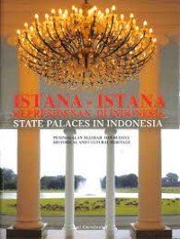 Istana-Istana Kepresidenan di Indonesia: peninggalan sejarah dan budaya