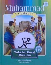 Muhammad Teladanku Buku 12: Teladan Umat Manusia