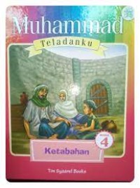 Muhammad Teladanku Buku 4: ketabahan