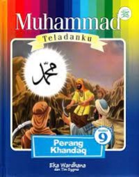 Muhammad Teladanku Buku 9: perang Khandaq