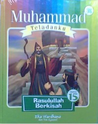 Muhammad Teladanku Buku 15: Rasulullah Berkisah