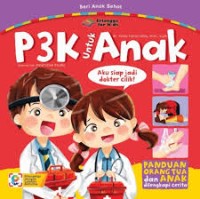 P3K Untuk Anak : panduan orangtua dan anak dilengkapi cerita