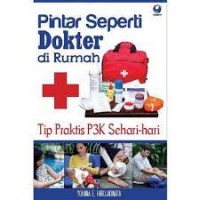 Pintar Seperti Dokter di Rumah: tip praktis P3K sehari-hari