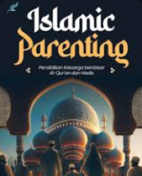 Islamic Parenting: Pendidikan Keluarga berdasar Al-Qur’an dan Hadis