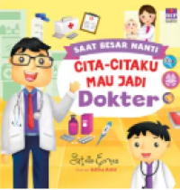 Saat Besar Nanti : Cita-Citaku Mau Jadi Dokter