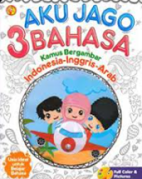 Aku Jago 3 Bahasa: Kamus Bergambar (Indonesia-Inggris-Arab)