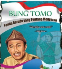 Image of Bung Tomo : Pandu garuda yang pantang menyerah