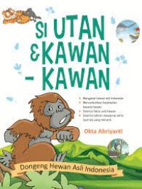 Si Utan & Kawan-Kawan : dongeng hewan asli Indonesia