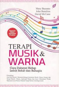 Terapi Musik & Warna: cara dahsyat hidup lebih sehat dan bahagia