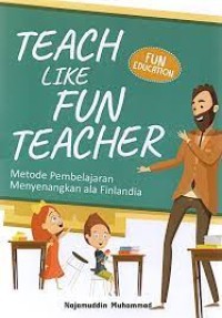 Teach Like Fun Teacher: metode pembelajaran menyenangkan ala Finlandia