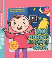 Aku Berani Ke Dokter Gigi