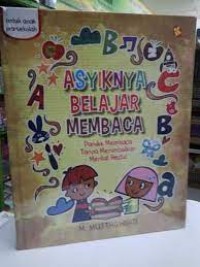 Asyiknya Belajar Membaca: pandai membaca tanpa menimbulkan  mental hectic