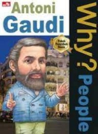 Why? People: Antoni Gaudi