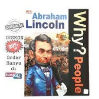 Why? People: Abraham Lincoln