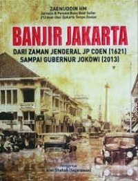 Banjir Jakarta Dari Zaman Jenderal JP Coen (1621) Sampai Gubernur Jokowi (2013)