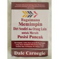 Bagaimana Memimpin Diri Sendiri dan Orang Lain untuk Meraih Posisi Puncak: bersiaplah anda akan menjadi pemimpin yang akan membawa perubahan besar . sambut dan terimalah perubahan itu!