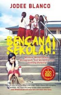 Bencana Sekolah!: memoar mengejutkan, menggugah, menginspirasi tentang bullying