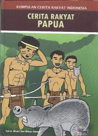 Cerita Rakyat Papua: kumpulan cerita rakyat  Indonesia