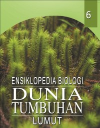 Ensiklopedia Biologi Dunia Tumbuhan: lumut jilid 6