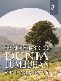 Ensiklopedia Biologi Dunia Tumbuhan: runjung & jamur jilid 8