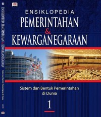 Ensiklopedia Pemerintahan & Kewarganegaraan: sistem dan bentuk pemerintahan di Dunia Jilid 1