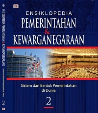 Ensiklopedia Pemerintahan & Kewarganegaraan: sistem dan bentuk pemerintahan di dunia Jilid 2