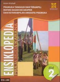 Ensiklopedia Praja Muda Karana Indonesia Jilid 2: Materi Dasar Kecakapan dan Keterampilan Anggota Pramuka