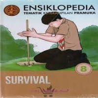 Ensiklopedia Tematik Keterampilan Pramuka Jilid 8: survival