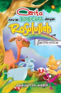 Cerita Hewan Berbicara dengan Rasulullah SAW dan: cerita-cerita lain